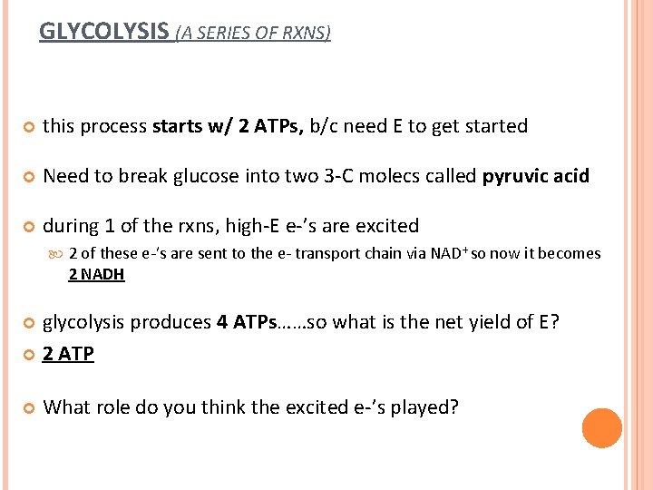 GLYCOLYSIS (A SERIES OF RXNS) this process starts w/ 2 ATPs, b/c need E GLYCOLYSIS (A SERIES OF RXNS) this process starts w/ 2 ATPs, b/c need E