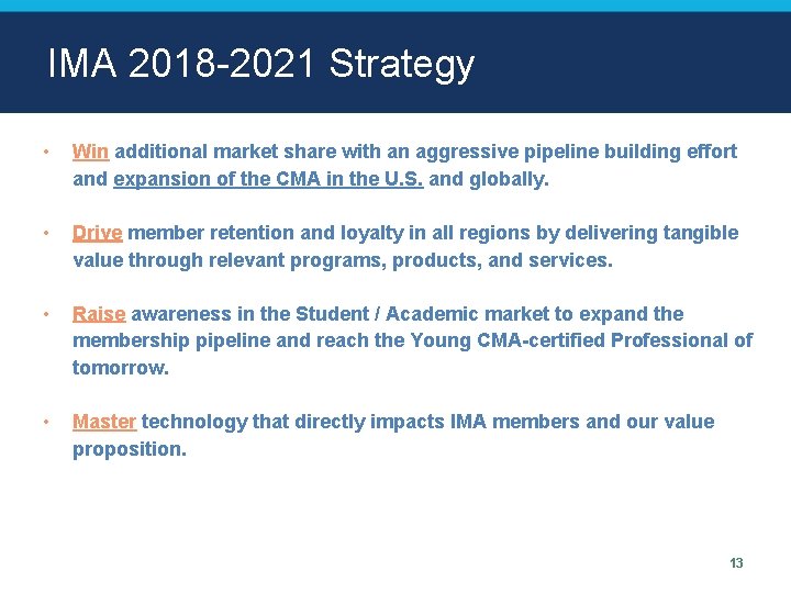 IMA 2018 -2021 Strategy • Win additional market share with an aggressive pipeline building
