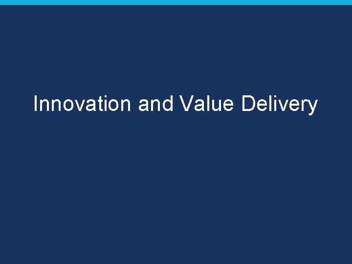 Innovation and Value Delivery 