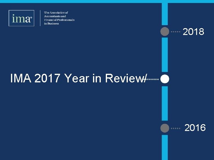 2018 IMA 2016 Year in Review and the Path IMA 2017 Year in Review/