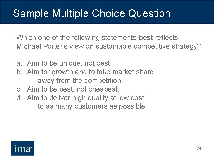 Sample Multiple Choice Question Which one of the following statements best reflects Michael Porter’s