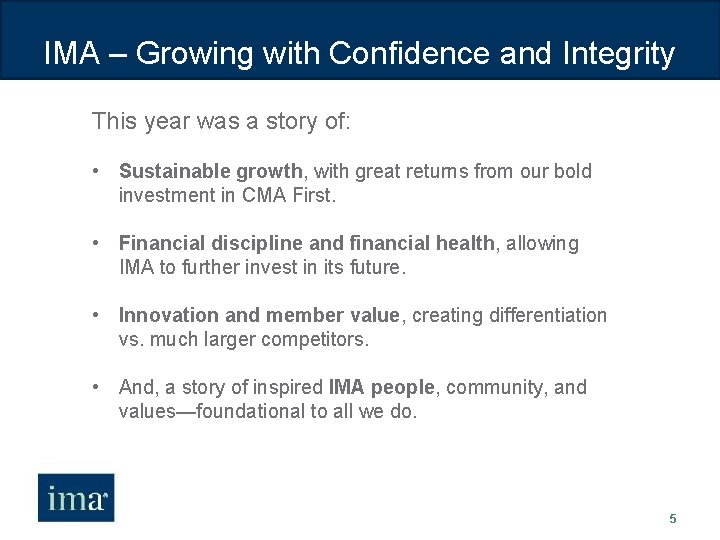 IMA – Growing with Confidence and Integrity This year was a story of: •