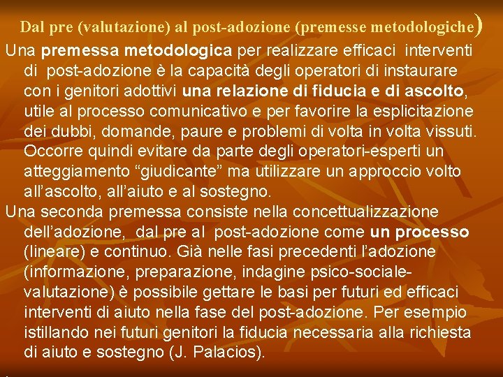 ) Dal pre (valutazione) al post-adozione (premesse metodologiche Una premessa metodologica per realizzare efficaci