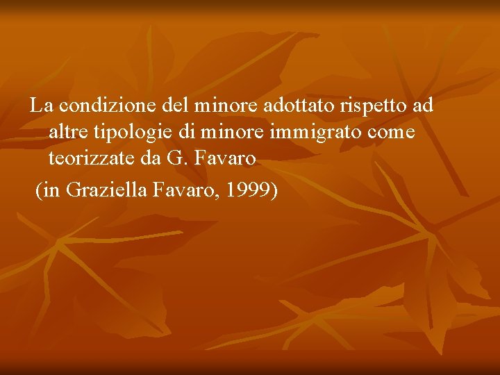 La condizione del minore adottato rispetto ad altre tipologie di minore immigrato come teorizzate