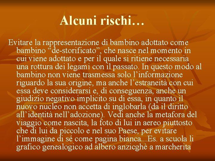 Alcuni rischi… Evitare la rappresentazione di bambino adottato come bambino “de-storificato”, che nasce nel