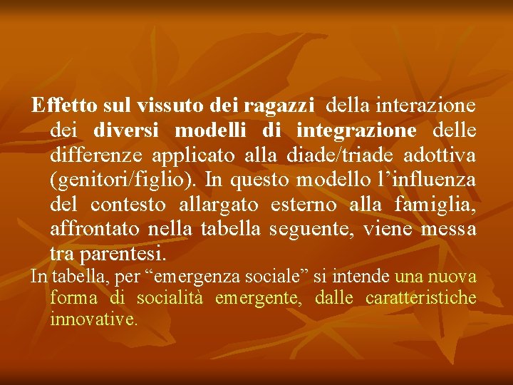 Effetto sul vissuto dei ragazzi della interazione dei diversi modelli di integrazione delle differenze