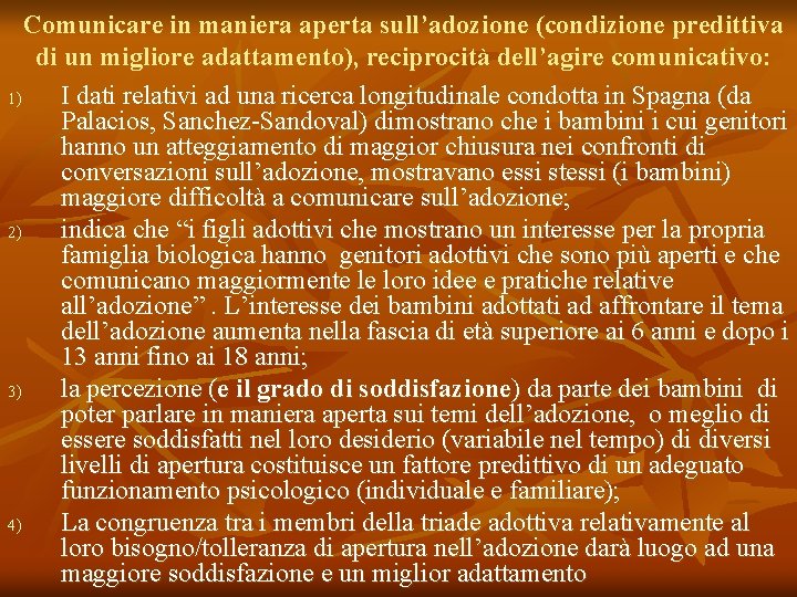 Comunicare in maniera aperta sull’adozione (condizione predittiva di un migliore adattamento), reciprocità dell’agire comunicativo: