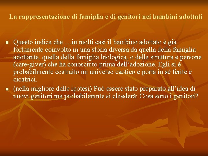 La rappresentazione di famiglia e di genitori nei bambini adottati n n Questo indica