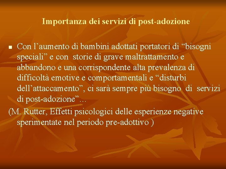 Importanza dei servizi di post-adozione Con l’aumento di bambini adottati portatori di “bisogni speciali”