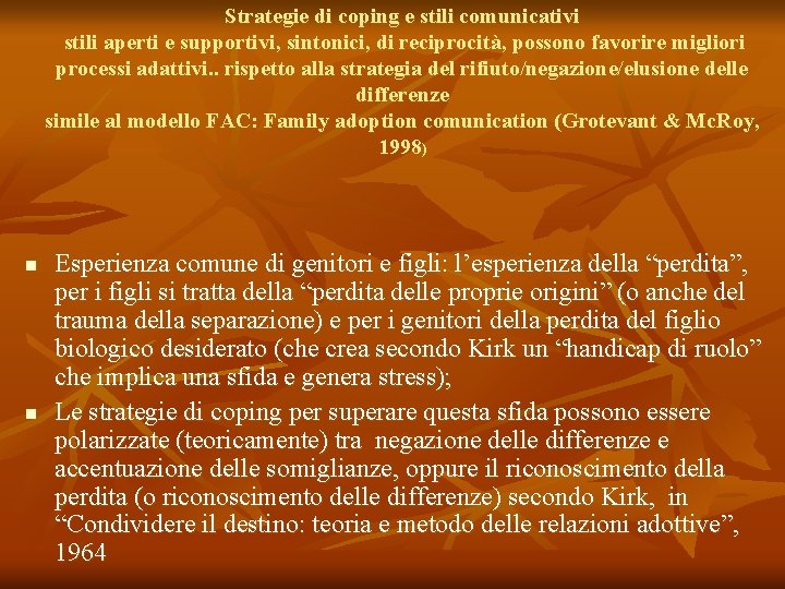 Strategie di coping e stili comunicativi stili aperti e supportivi, sintonici, di reciprocità, possono