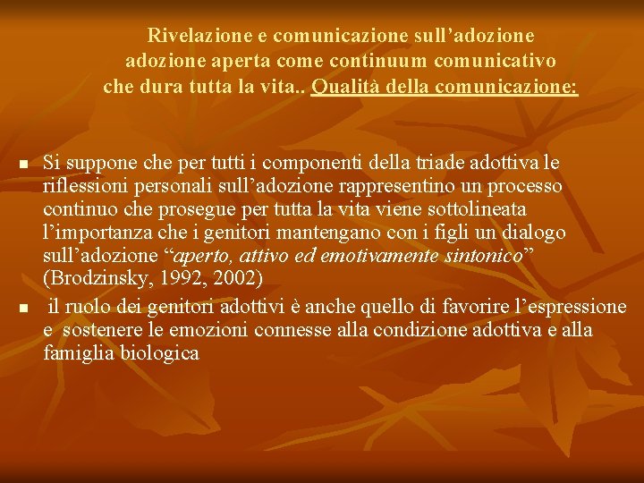 Rivelazione e comunicazione sull’adozione aperta come continuum comunicativo che dura tutta la vita. .