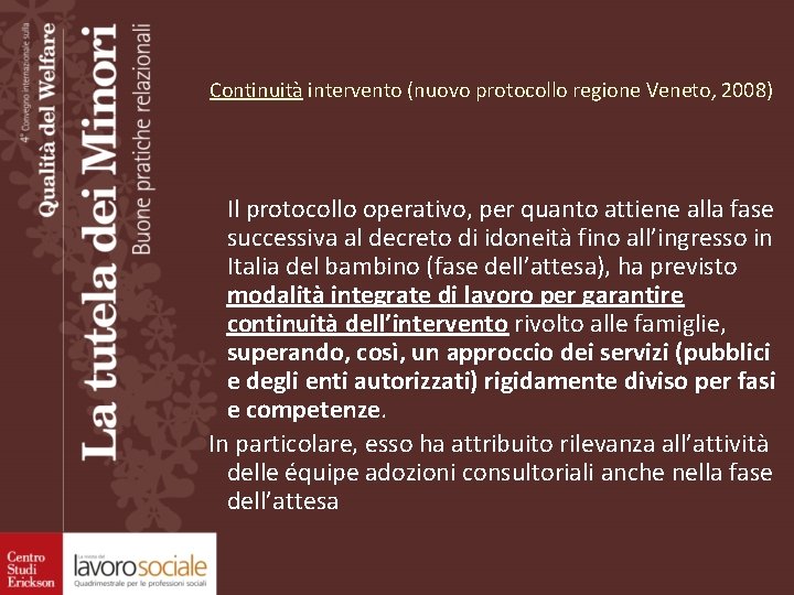 Continuità intervento (nuovo protocollo regione Veneto, 2008) Il protocollo operativo, per quanto attiene alla