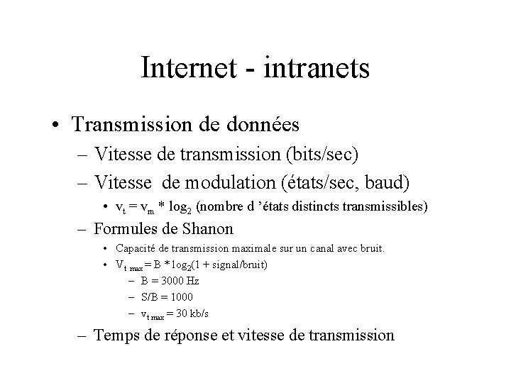 Internet - intranets • Transmission de données – Vitesse de transmission (bits/sec) – Vitesse