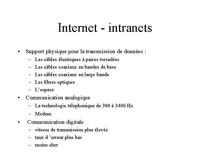 Internet - intranets • Support physique pour la transmission de données : – –