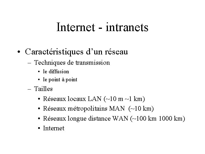 Internet - intranets • Caractéristiques d’un réseau – Techniques de transmission • le diffusion