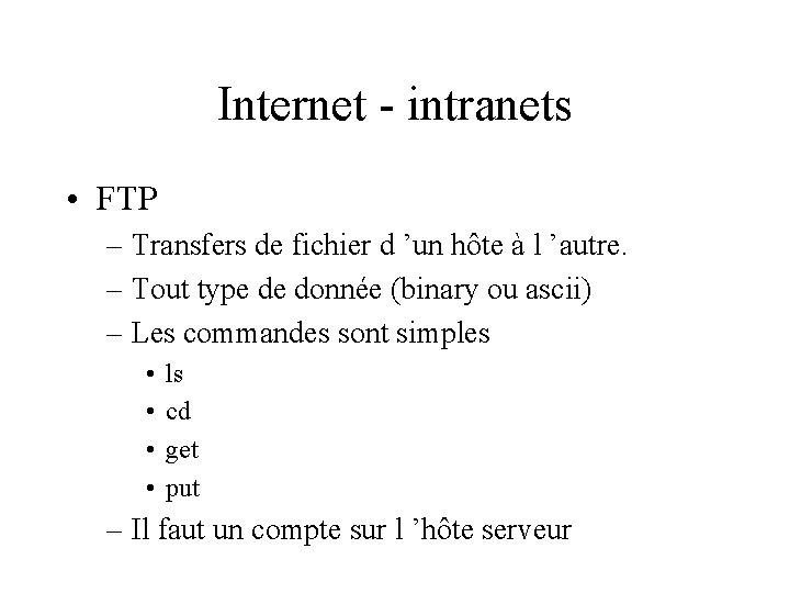 Internet - intranets • FTP – Transfers de fichier d ’un hôte à l