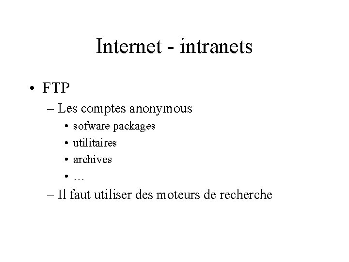 Internet - intranets • FTP – Les comptes anonymous • • sofware packages utilitaires
