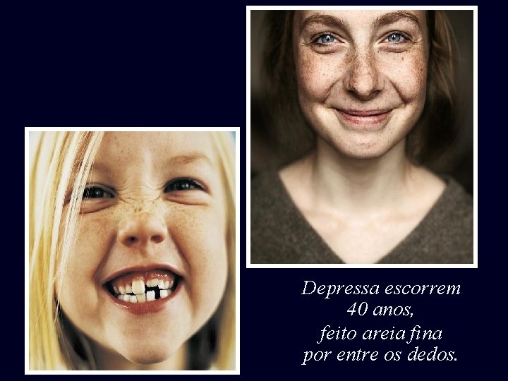 Depressa escorrem 40 anos, feito areia fina por entre os dedos. 