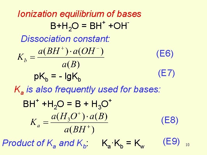 Ionization equilibrium of bases + B+H 2 O = BH +OH Dissociation constant: (E Ionization equilibrium of bases + B+H 2 O = BH +OH Dissociation constant: (E