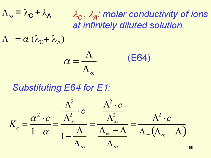 = C + A C , A: molar conductivity of ions at infinitely = C + A C , A: molar conductivity of ions at infinitely