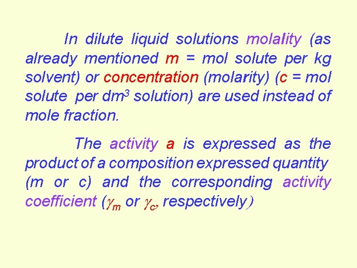 In dilute liquid solutions molality (as already mentioned m = mol solute per kg In dilute liquid solutions molality (as already mentioned m = mol solute per kg