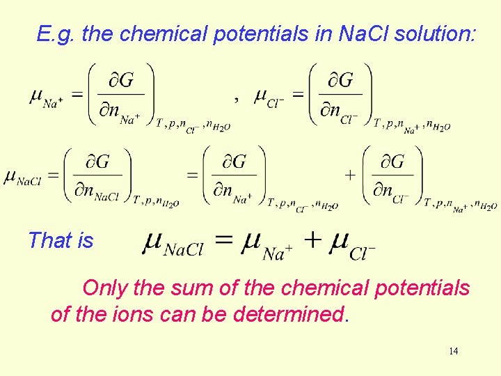 E. g. the chemical potentials in Na. Cl solution: That is Only the sum E. g. the chemical potentials in Na. Cl solution: That is Only the sum