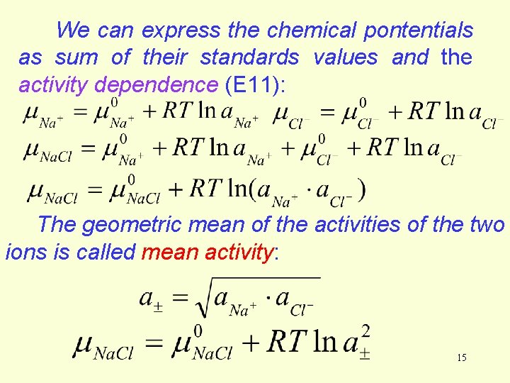 We can express the chemical pontentials as sum of their standards values and the We can express the chemical pontentials as sum of their standards values and the
