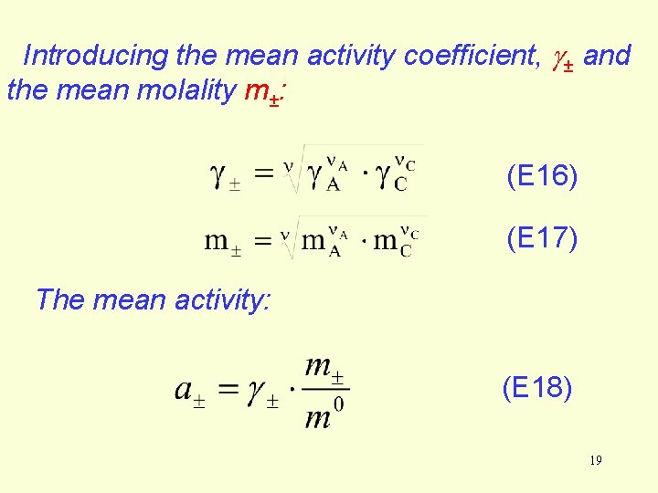 Introducing the mean activity coefficient, ± and the mean molality m±: (E 16) (E Introducing the mean activity coefficient, ± and the mean molality m±: (E 16) (E