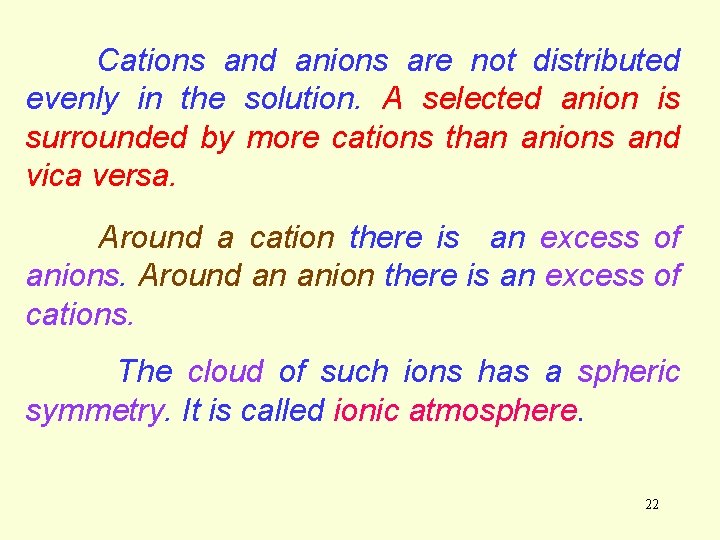 Cations and anions are not distributed evenly in the solution. A selected anion is Cations and anions are not distributed evenly in the solution. A selected anion is