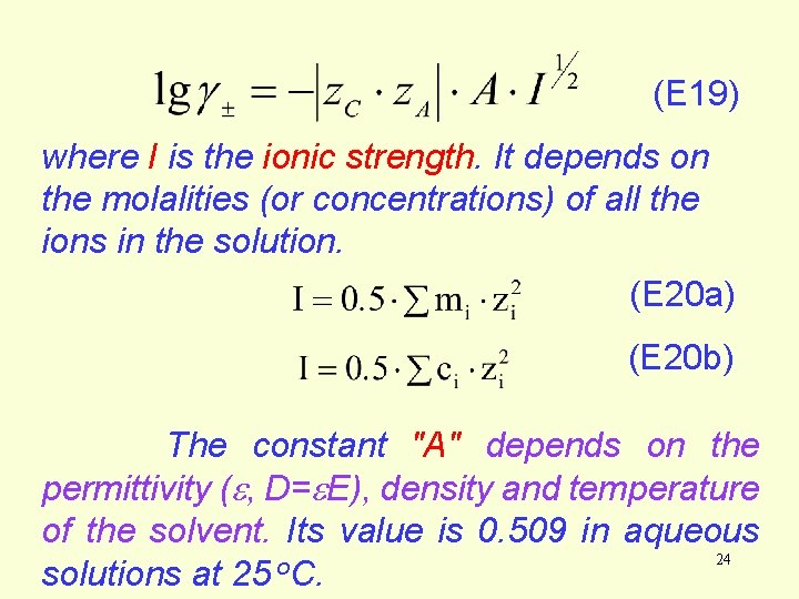 (E 19) where I is the ionic strength. It depends on the molalities (or (E 19) where I is the ionic strength. It depends on the molalities (or