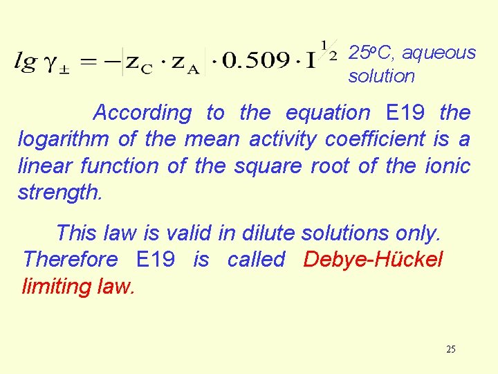 25 o. C, aqueous solution According to the equation E 19 the logarithm of 25 o. C, aqueous solution According to the equation E 19 the logarithm of