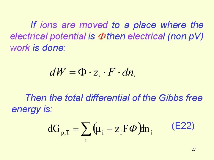 If ions are moved to a place where the electrical potential is then electrical If ions are moved to a place where the electrical potential is then electrical