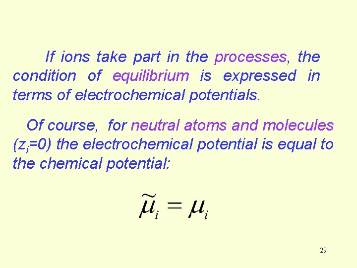 If ions take part in the processes, the condition of equilibrium is expressed in If ions take part in the processes, the condition of equilibrium is expressed in