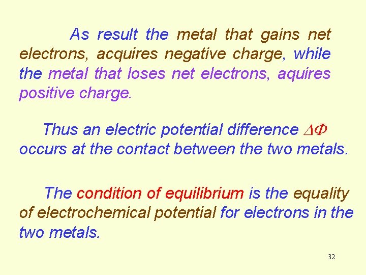 As result the metal that gains net electrons, acquires negative charge, while. the metal As result the metal that gains net electrons, acquires negative charge, while. the metal