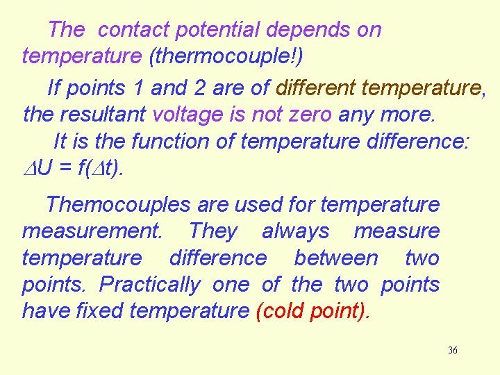 The contact potential depends on temperature (thermocouple!) If points 1 and 2 are of The contact potential depends on temperature (thermocouple!) If points 1 and 2 are of