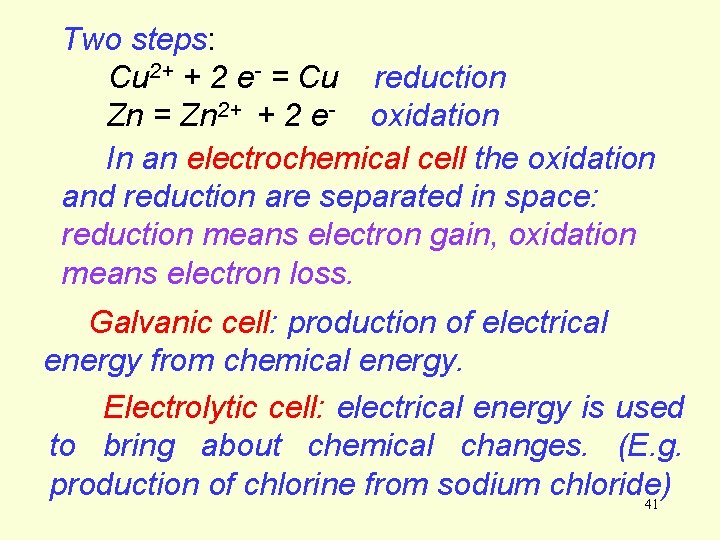 Two steps: Cu 2+ + 2 e- = Cu reduction Zn = Zn 2+ Two steps: Cu 2+ + 2 e- = Cu reduction Zn = Zn 2+