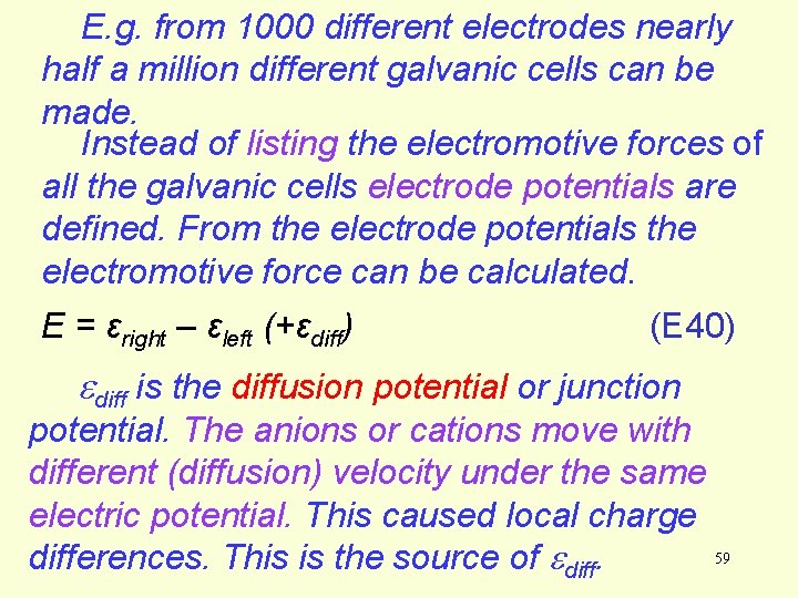 E. g. from 1000 different electrodes nearly half a million different galvanic cells can E. g. from 1000 different electrodes nearly half a million different galvanic cells can