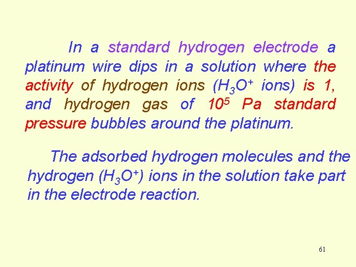 In a standard hydrogen electrode a platinum wire dips in a solution where the In a standard hydrogen electrode a platinum wire dips in a solution where the