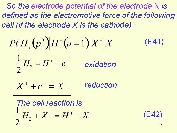 So the electrode potential of the electrode X is defined as the electromotive force So the electrode potential of the electrode X is defined as the electromotive force