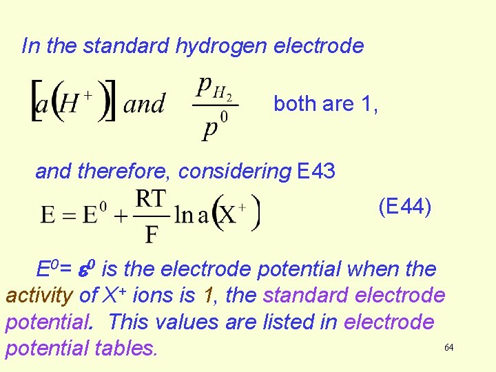 In the standard hydrogen electrode both are 1, and therefore, considering E 43 (E In the standard hydrogen electrode both are 1, and therefore, considering E 43 (E