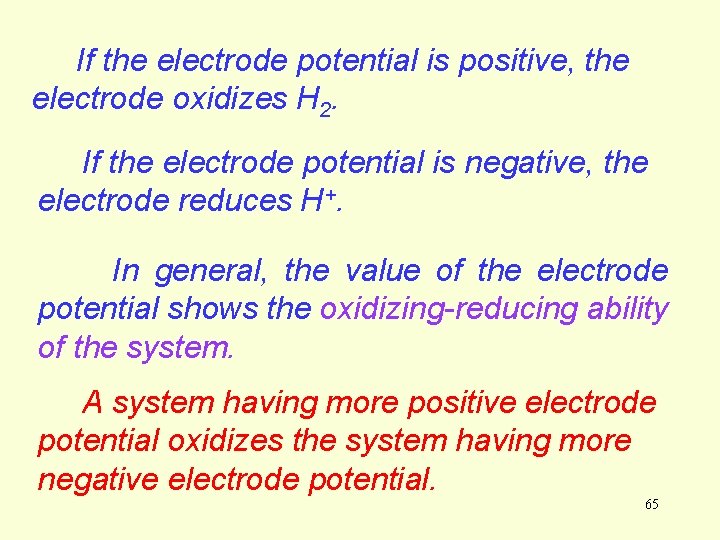 If the electrode potential is positive, the electrode oxidizes H 2. If the electrode If the electrode potential is positive, the electrode oxidizes H 2. If the electrode