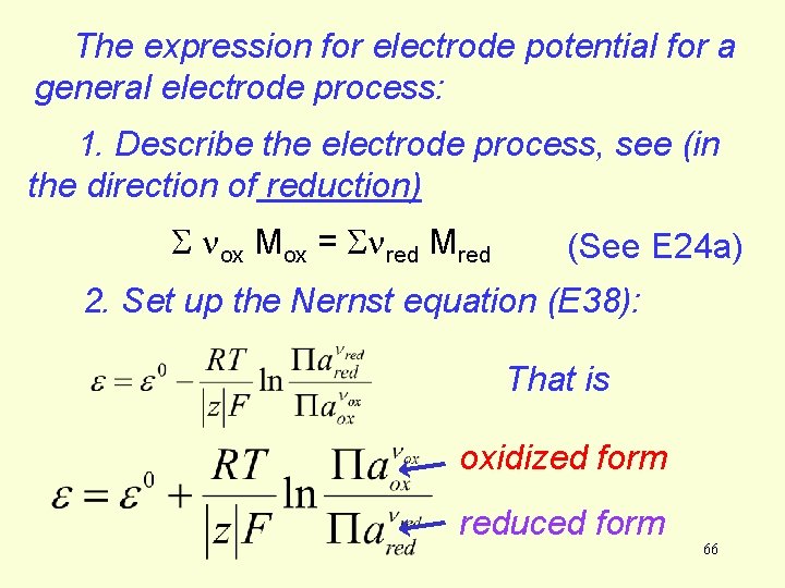 The expression for electrode potential for a general electrode process: 1. Describe the electrode The expression for electrode potential for a general electrode process: 1. Describe the electrode