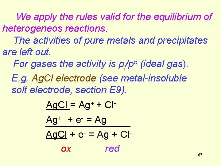 We apply the rules valid for the equilibrium of heterogeneos reactions. The activities of We apply the rules valid for the equilibrium of heterogeneos reactions. The activities of