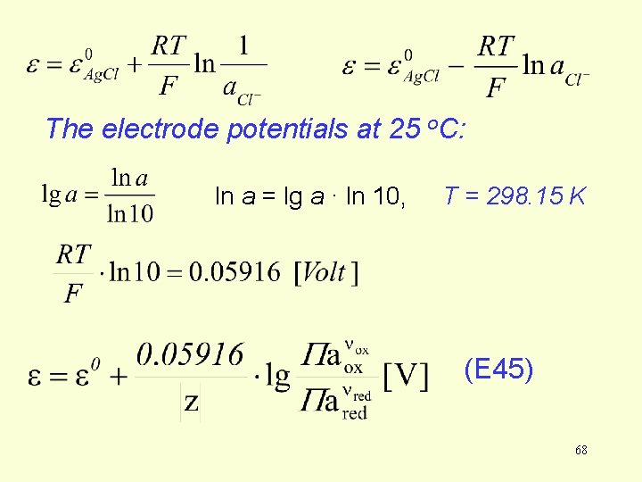 The electrode potentials at 25 o. C: ln a = lg a · ln The electrode potentials at 25 o. C: ln a = lg a · ln