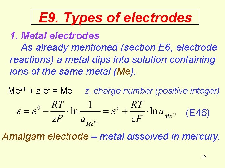 E 9. Types of electrodes 1. Metal electrodes As already mentioned (section E 6, E 9. Types of electrodes 1. Metal electrodes As already mentioned (section E 6,