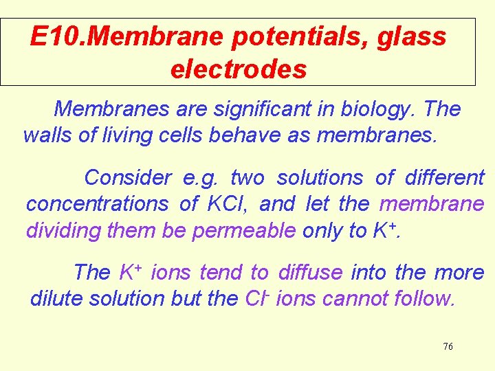 E 10. Membrane potentials, glass electrodes Membranes are significant in biology. The walls of E 10. Membrane potentials, glass electrodes Membranes are significant in biology. The walls of