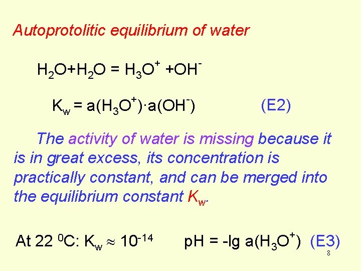 Autoprotolitic equilibrium of water + H 2 O+H 2 O = H 3 O Autoprotolitic equilibrium of water + H 2 O+H 2 O = H 3 O