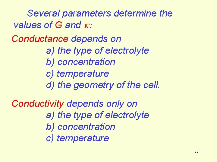 Several parameters determine the values of G and k: Conductance depends on a) the Several parameters determine the values of G and k: Conductance depends on a) the