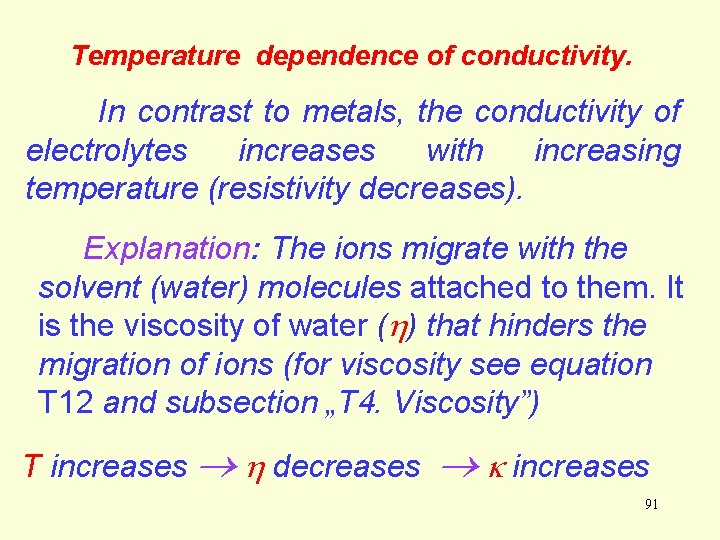 Temperature dependence of conductivity. In contrast to metals, the conductivity of electrolytes increases with Temperature dependence of conductivity. In contrast to metals, the conductivity of electrolytes increases with