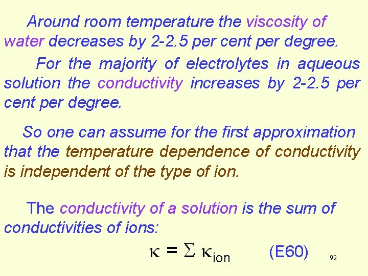 Around room temperature the viscosity of water decreases by 2 -2. 5 per cent Around room temperature the viscosity of water decreases by 2 -2. 5 per cent